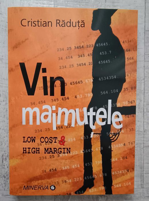 Cristian Răduță - Vin maimuțele. Low cost & high margin