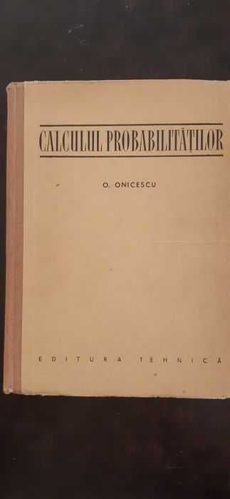 Calculul probabilitatilor,. O. Onicescu,