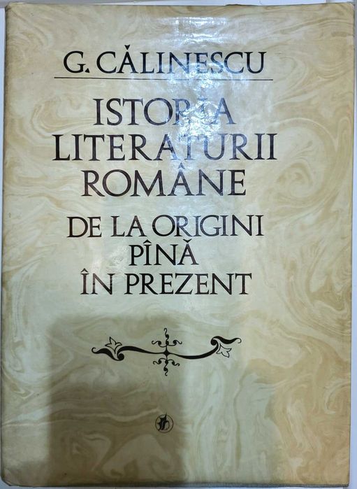 Istoria Literaturii Romane de la Origini pana in Prezent -G. Calinescu