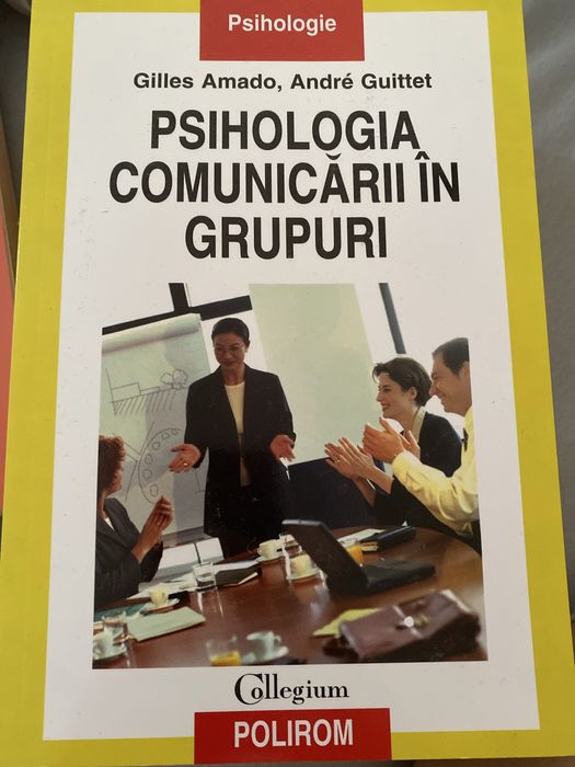 “Psihologia comunicarii in grupuri” de Gilles Amado si Andre Guittet