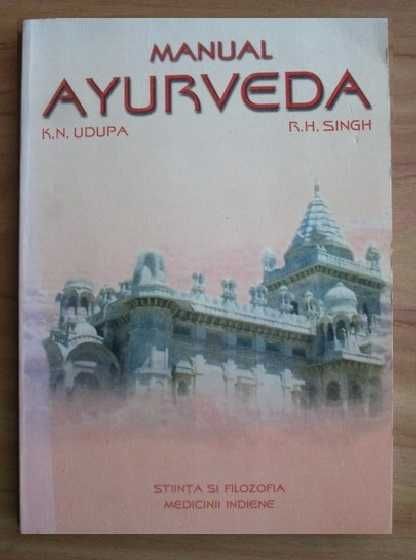 K.N.Udupa R.H.Singh - Manual de Ayurveda - Stiinta si filozofia medicinii indiene