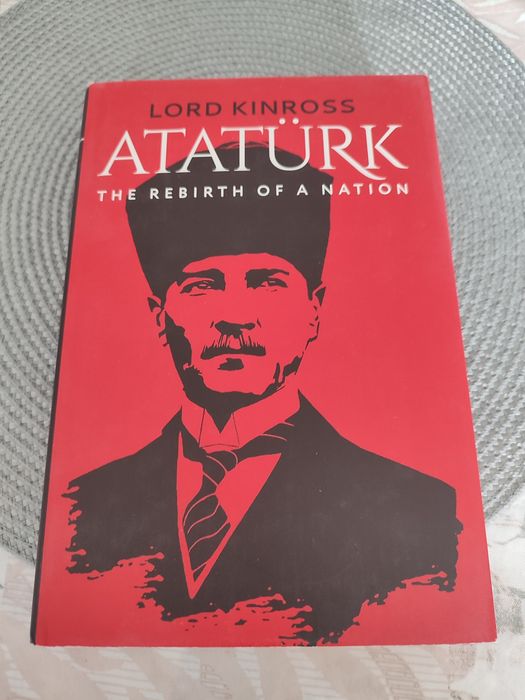 КНИГА ЗА АТАТЮРК Atatürk The Rebirth of a Nation, Lord Kinross BOOK