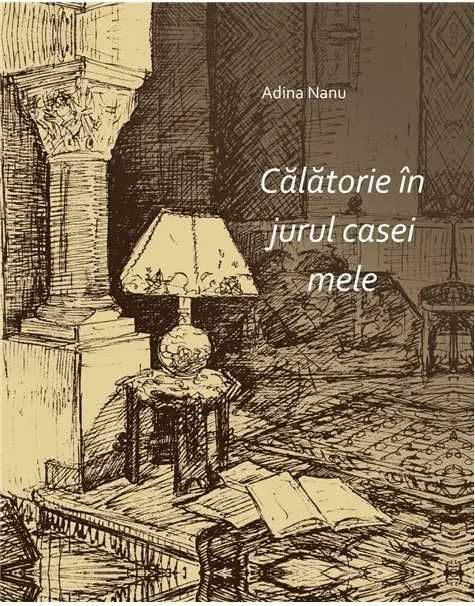 Adina NANU Călătorie în jurul casei mele