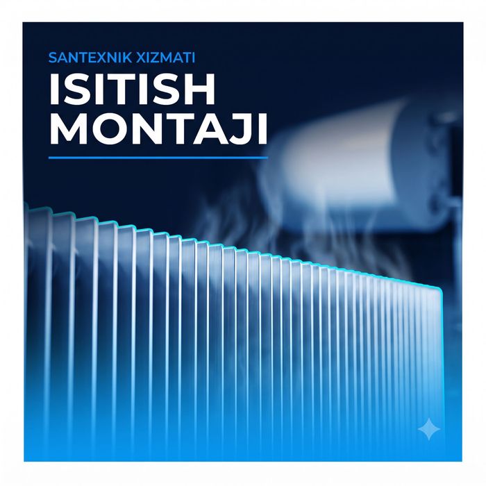 Isitish montaji qilish va kotyol, radiator, issiq pol o'rnatish