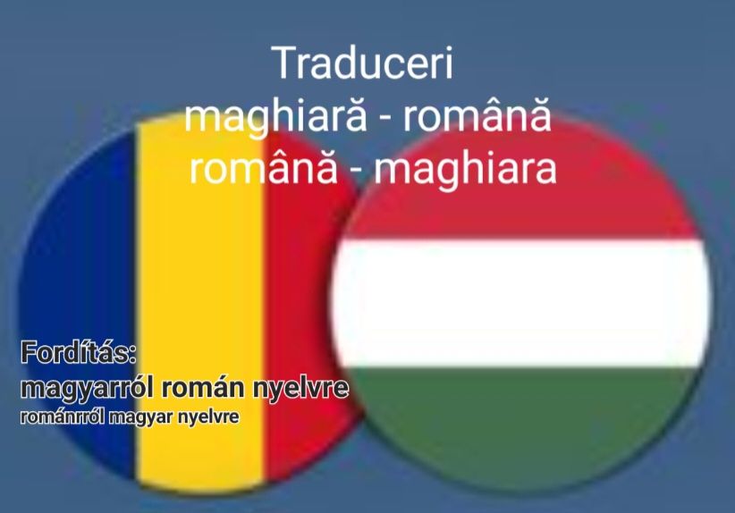 Traduceri din maghiara în romana, din romana în maghiara