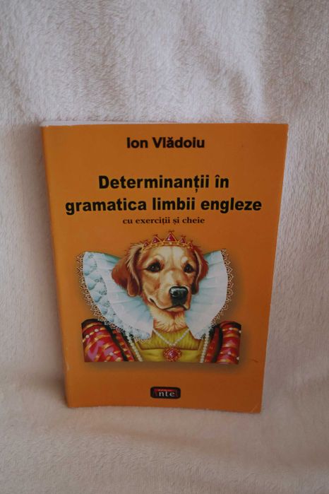 Determinantii in gramatica limbii engleze. Cu exercitii si cheie – Ion Vladoiu – Editura Antet