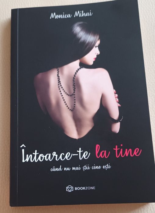 Carte Monica  Mihai; dezvoltare personala "Intoarce- te la tine"