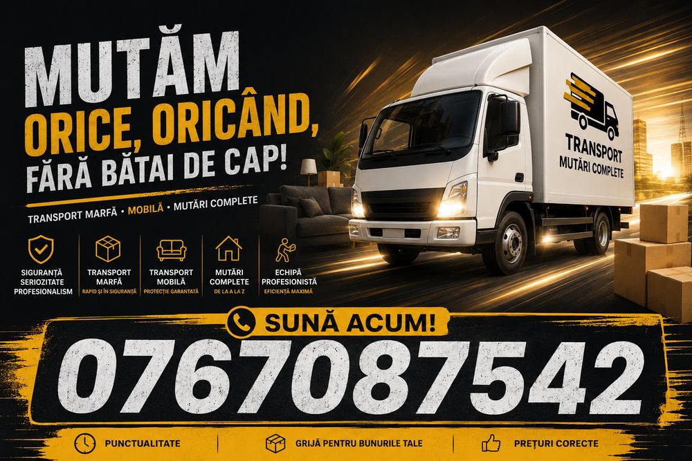 | Mutari • Relocari • Transport Marfa •Mobila* * Moloz*Animale