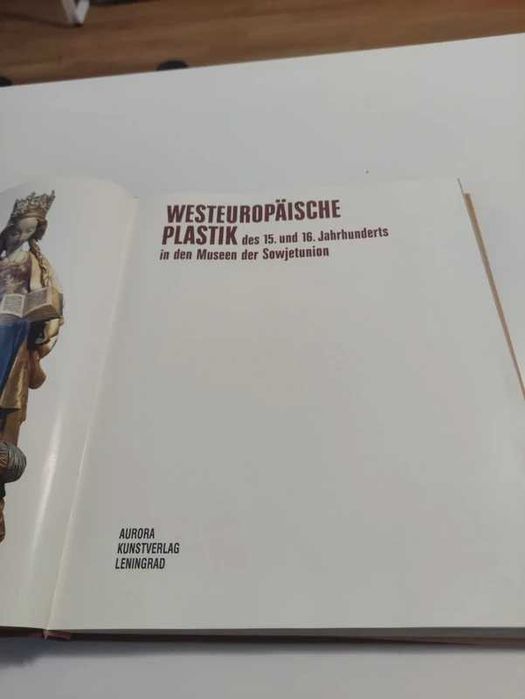 Westeuropaische Plastik des 15 und. 16 Jahrhunderts in den Museen Der Sowjetunion