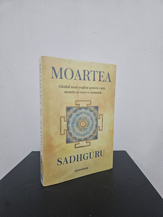 Moartea. Ghidul unui yoghin pentru viață, moarte și ceea ce urmează - Sadhguru