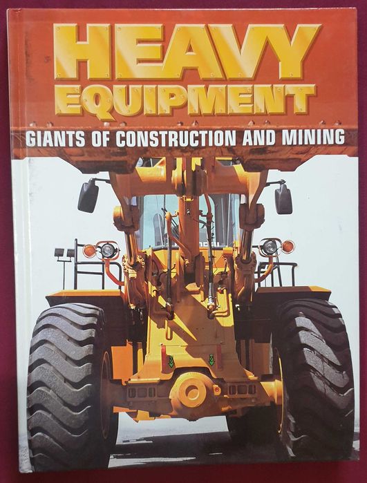 Heavy Equipment. Giants of Construction and Mining