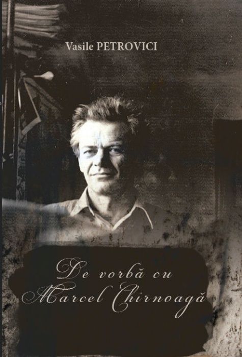 Memorii: De vorba cu Marcel Chirnoaga