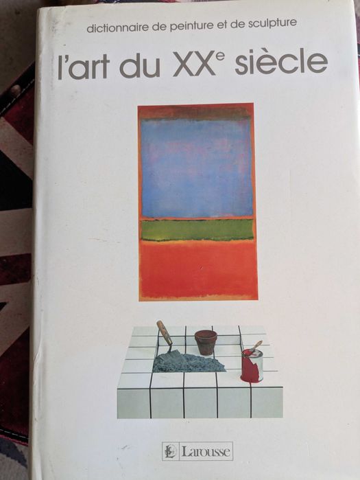 L'Art du XXe siècle, Dictionnaire de peinture et de sculpture, Larousse