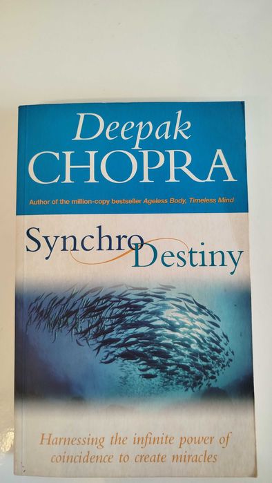 Synchrodestiny: Harnessing the Infinite Power of Coincidence to Create Miracles, Deepak Chopra