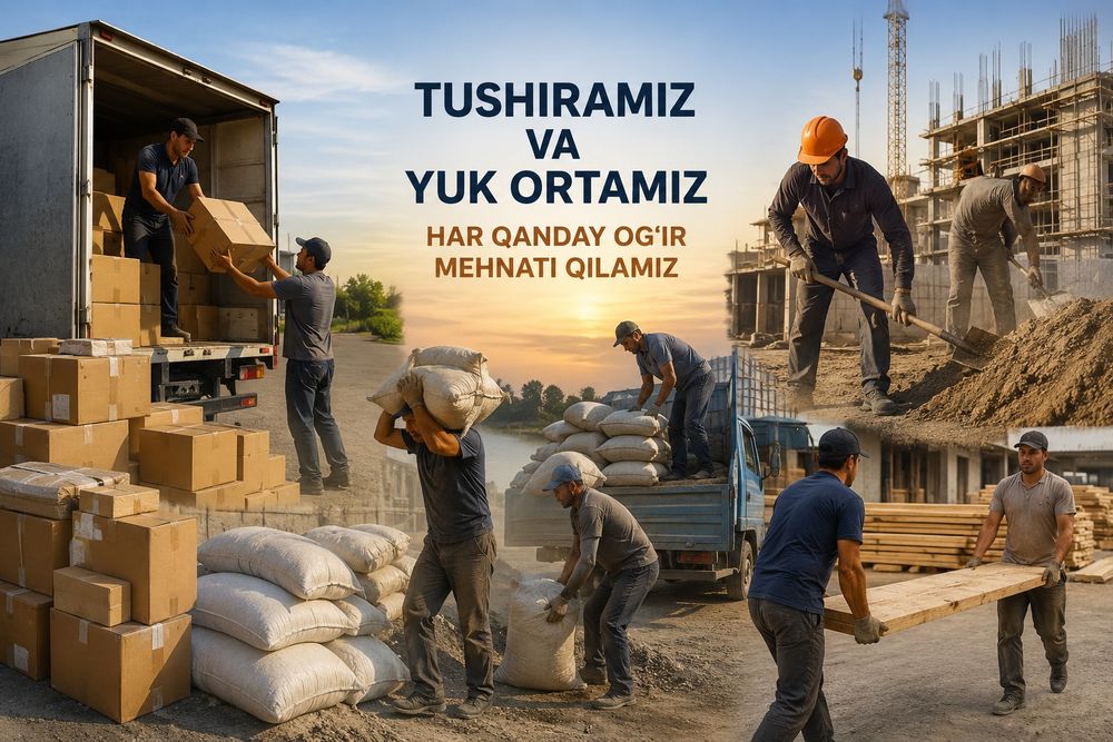 Yuk tushiramiz va yuk ortamiz har qanday ogʻir mehnati qilamiz