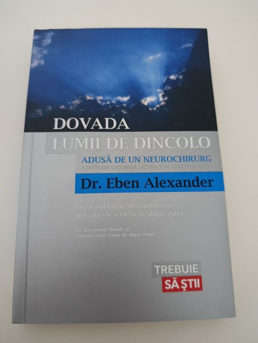 "Dovada lumii de dincolo " Dr. Eben Alexander
