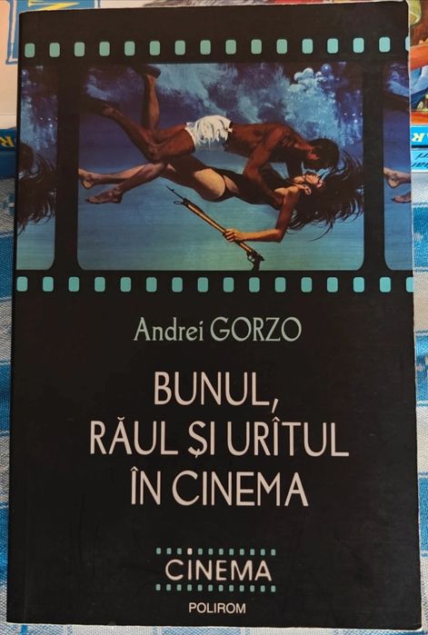 Bunul, răul și urâtul în cinema - Andrei Gorzo