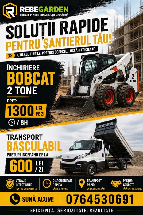 Inchiriere bobcat,miniincarcator,miniexcavator,transport basculabil,umplutura pamant fundatii,terasamente