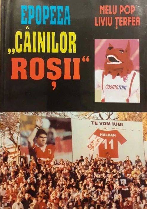Nelu Pop, Liviu Terfea - Epopeea Cainilor Rosii (2001, 360 pag., ilustratii) Dinamo Bucuresti 1948 echipa fotbal club istorie cainii red dogs RARA