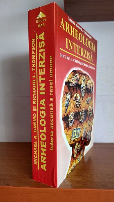 Michael A. Cremo & Richard L. Thompson - Arheologia interzisa.