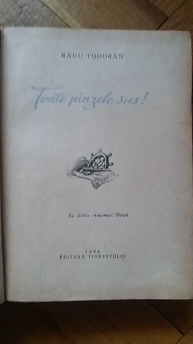 Radu Tudoran - Toate Pinzele Sus! (Tineretului, 1954, Prima editie!)