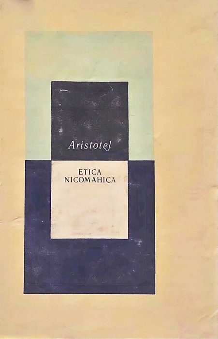 Etica nicomahică - Aristotel Colecția: Clasicii Filosofiei Universale