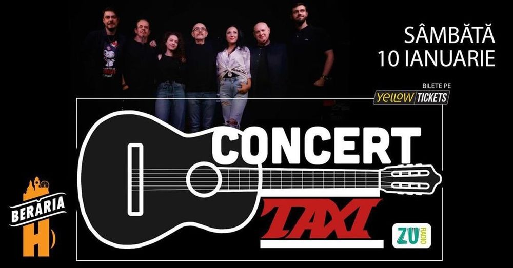 4 sau 8 Invitatii concert TAXI in beraria H, Sambata 10 ianuarie