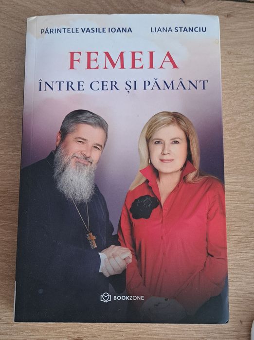 Femeia Intre Cer Si Pamant - Parintele Vasile Ioana, Liana Stanciu