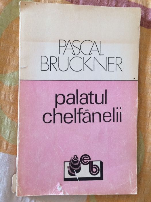 Palatul chelfanelii - Pascal Bruckner