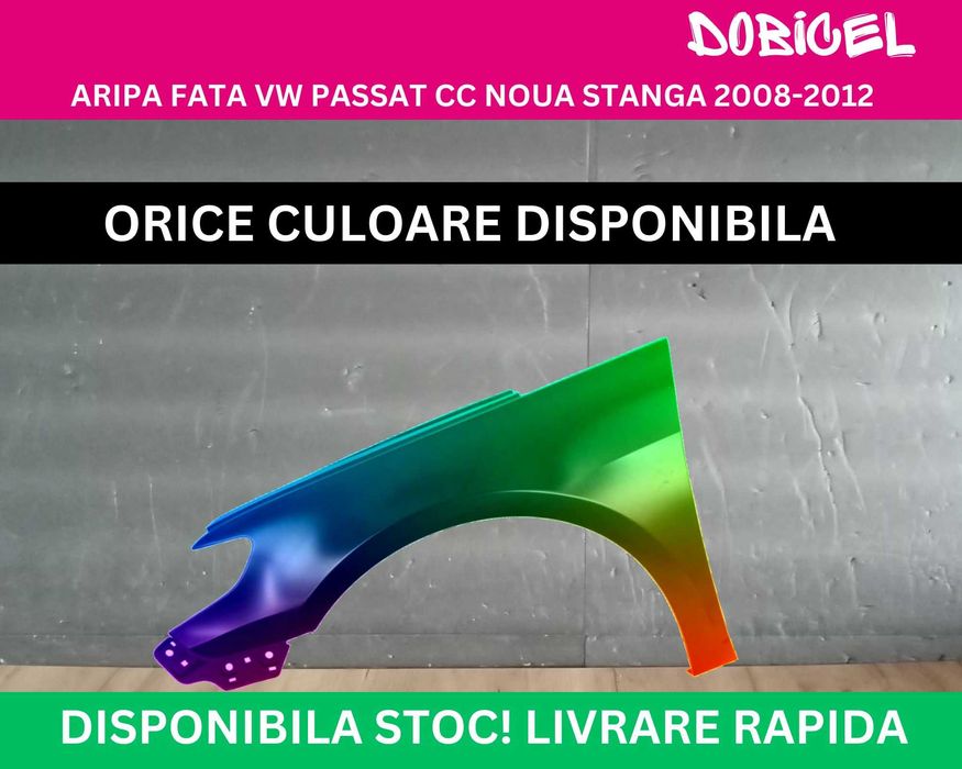 Aripa fata VW Passat CC Negru,Alb,Albastru,Rosu,Gri NOUA vopsita 08-17