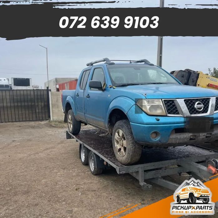 Dezmembrez Nissan Navara D40   2.5 Diesel 2005-2015