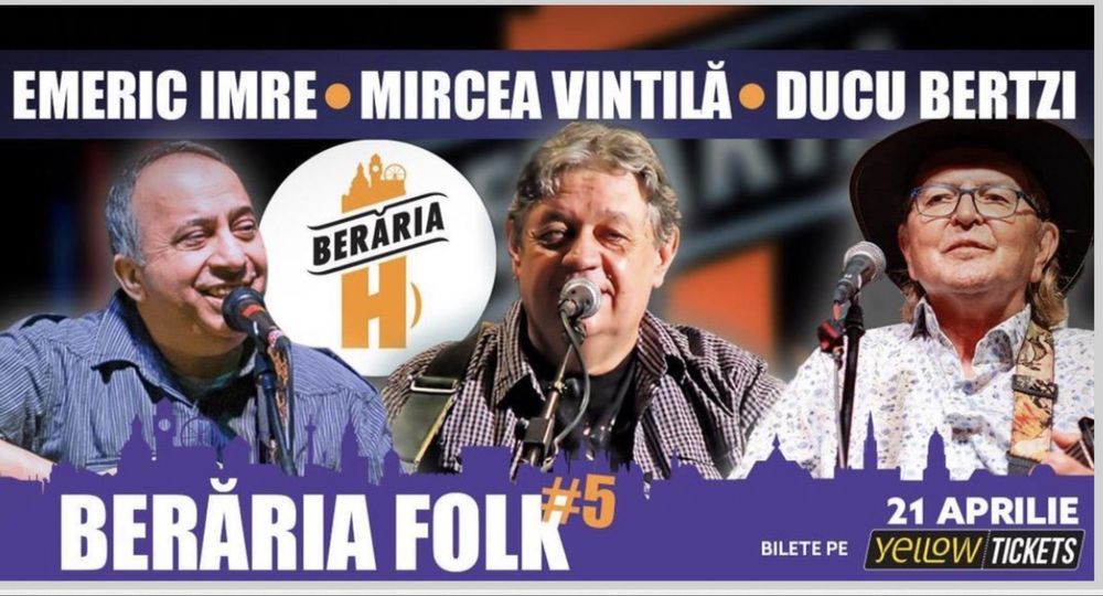 Beraria H - Berăria Folk #5: Emeric Imre, Mircea Vintilă și Ducu Bertzi -22 Aprilie