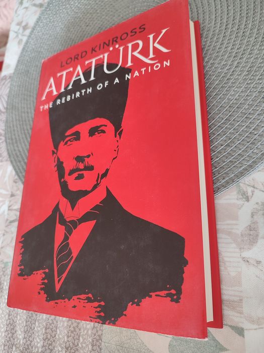 КНИГА ЗА АТАТЮРК Atatürk The Rebirth of a Nation, Lord Kinross BOOK
