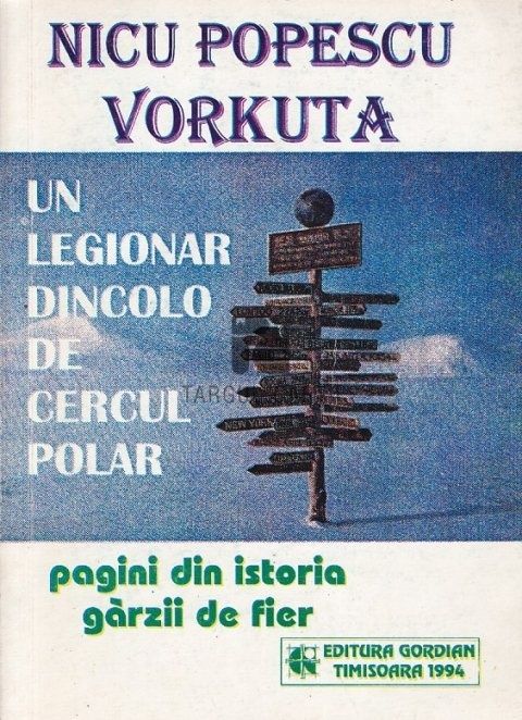 Crez și Adevăr( Un legionar dincolo de cercul polar) - Nicu Popescu - Vorkuta