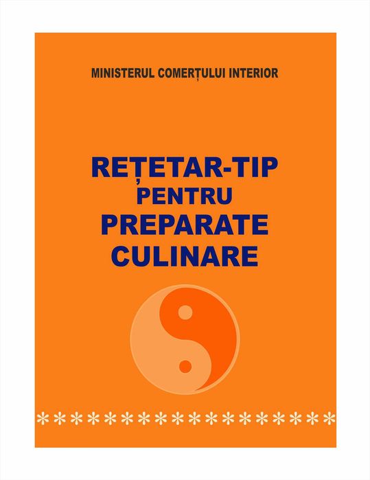 Rețetar-Tip pentru preparate culinare folosite în Restaurante (1982)