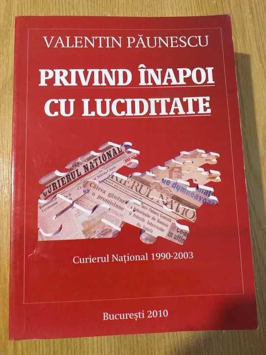 Privind înapoi cu luciditate - Valentin Păunescu - autograf V. Râpeanu