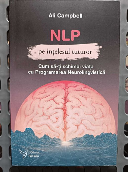 Cum să îți schimbi viața cu Programarea Neurolingvistică (NLP)