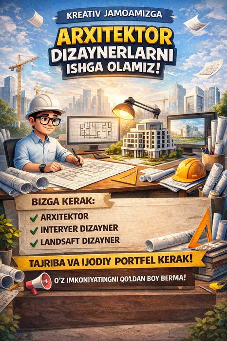 Dizayner Arxitektorlarni ishga taklif etamiz