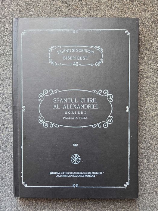 SFANTUL CHIRIL al ALEXANDRIEI. Scrieri partea a treia (PSB)