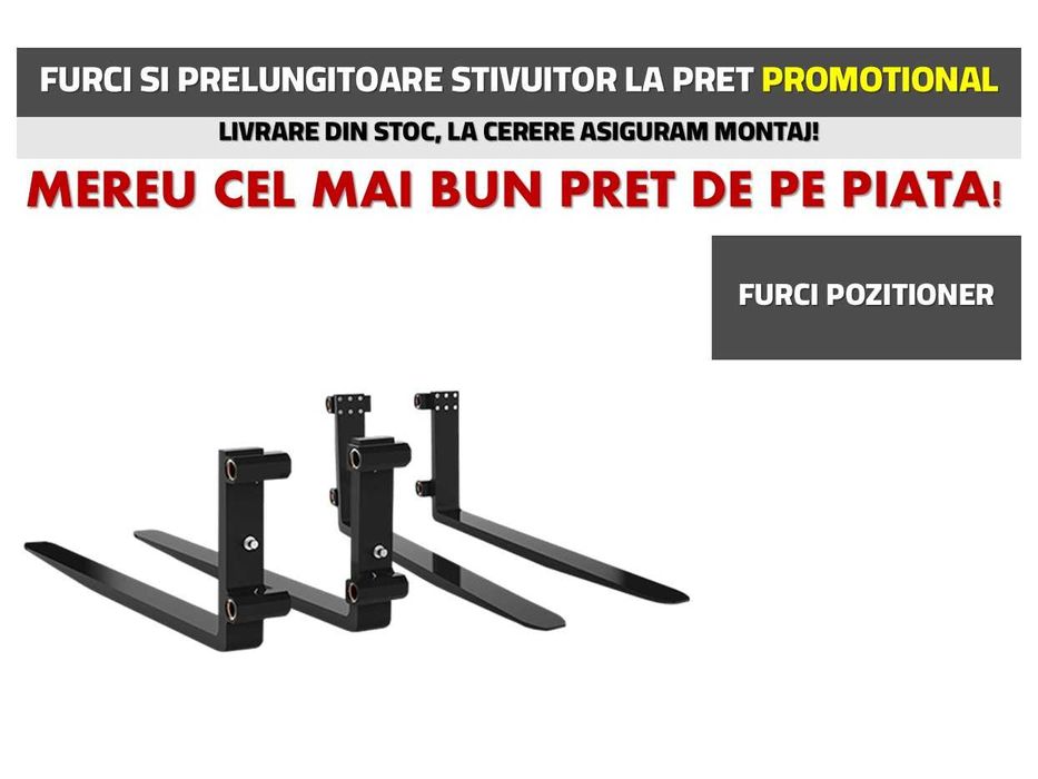 Furci si prelungitoare stivuitoare! Cele mai bune preturi din Romania!