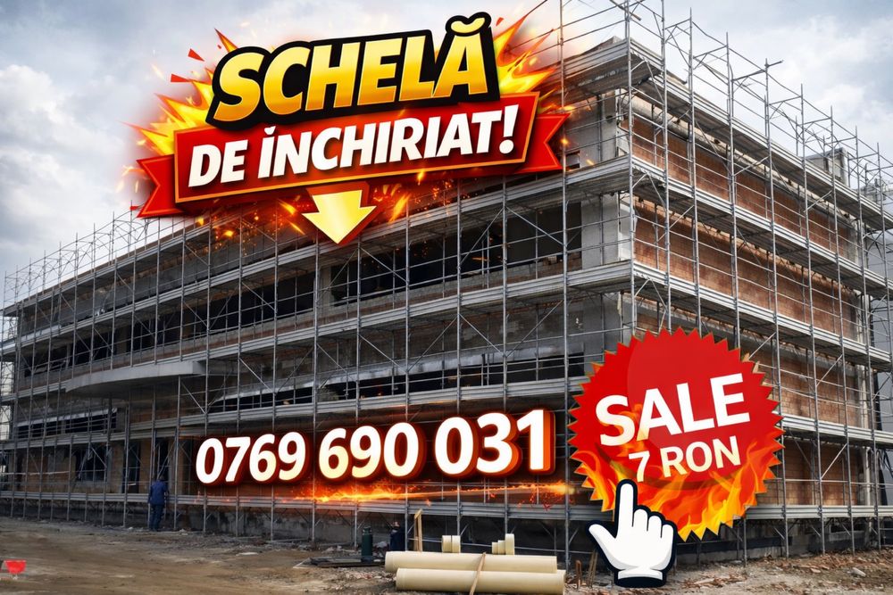 Schele de vanzare si de inchiriat