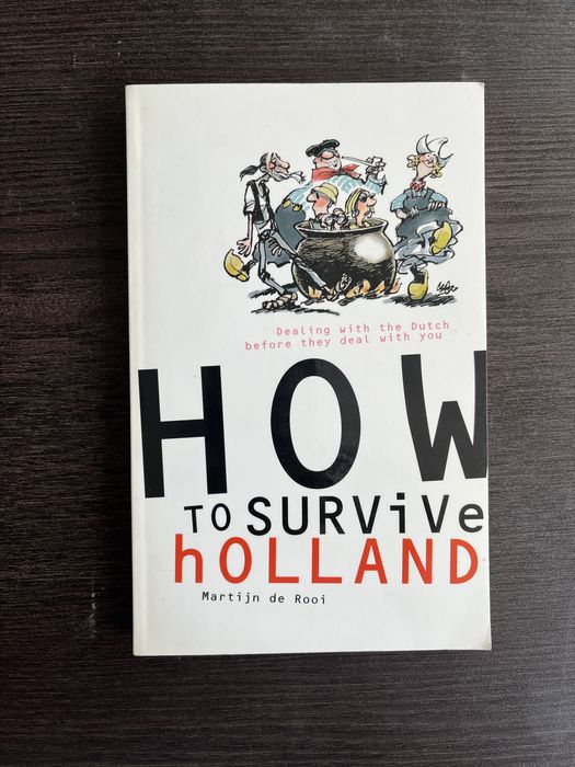 Книга за Холандия: How to Survive in Holland: Dealing with the Dutch