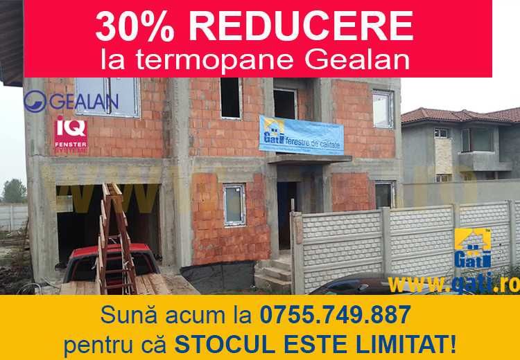 30% REDUCERE la termopane Gealan | Costeștii din Vale, DB. Sună acum!