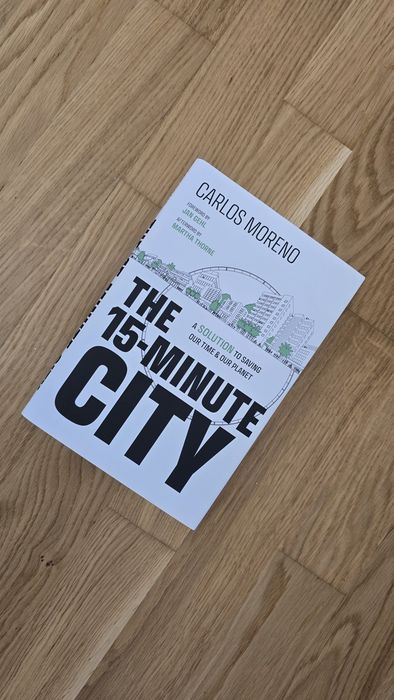 The 15-Minute City: A Solution to Saving Our Time and Our Planet