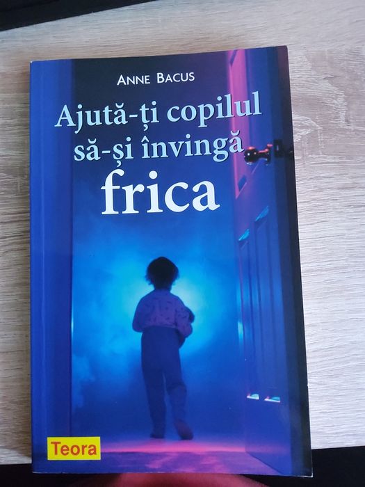 Anne Bacus Ajută-ți copilul să-și învingă frica