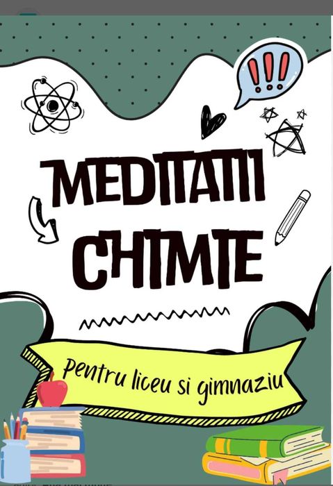 Meditații CHIMIE pentru gimnaziu și liceu