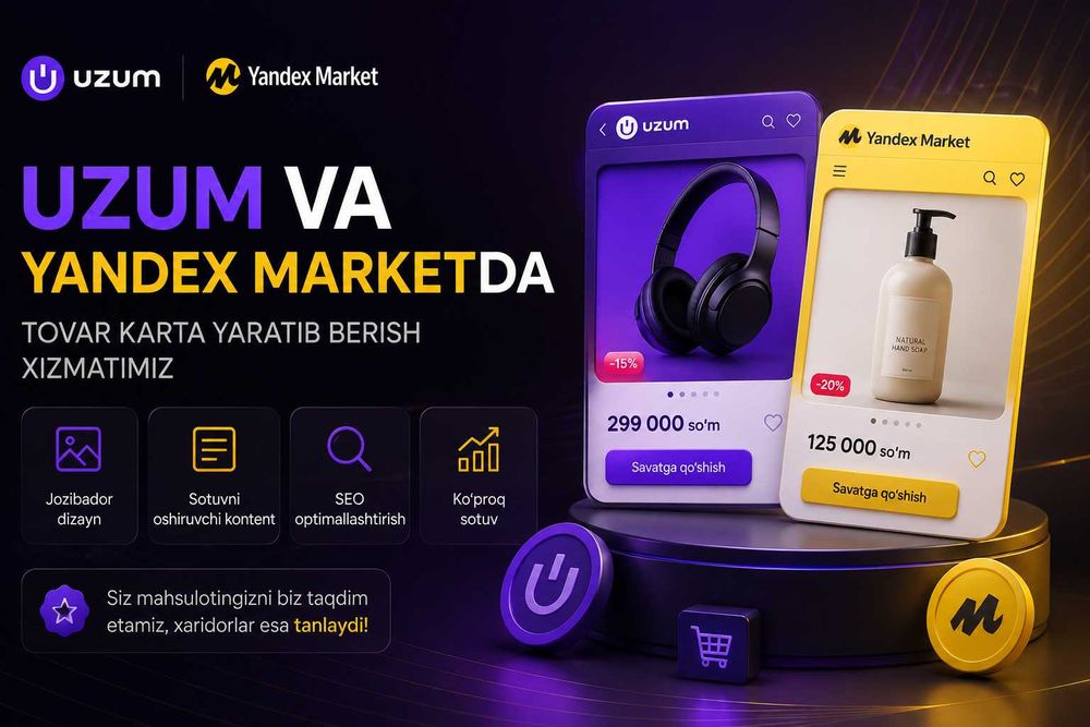 Uzum va Yandex Market uchun professional tovar kartalari yaratamiz