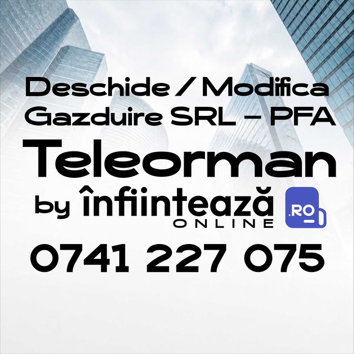 Înființare / Modificări firmă SRL, PFA / Găzduire sediu social Teleorman