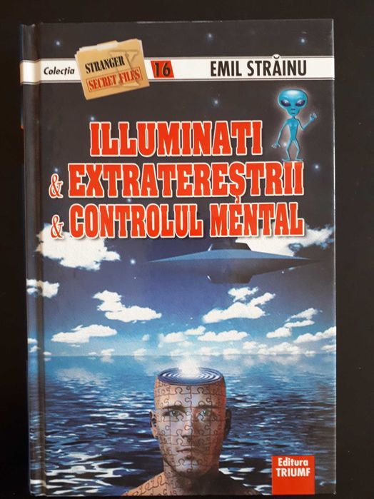 Illuminati, Extraterestrii si Controlul mental, Emil Strainu