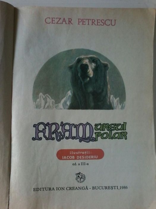 Fram ursul polar - de Cezar Petrescu,editura Ion Creanga Bucuresti